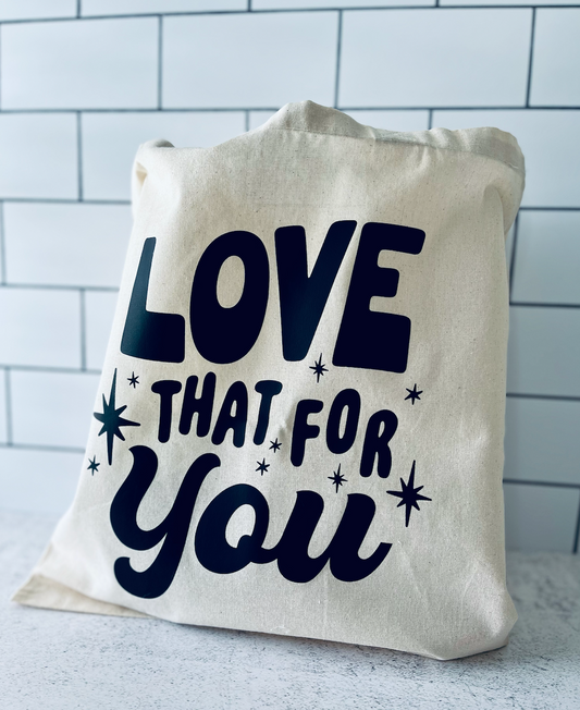 Love That For You Tote