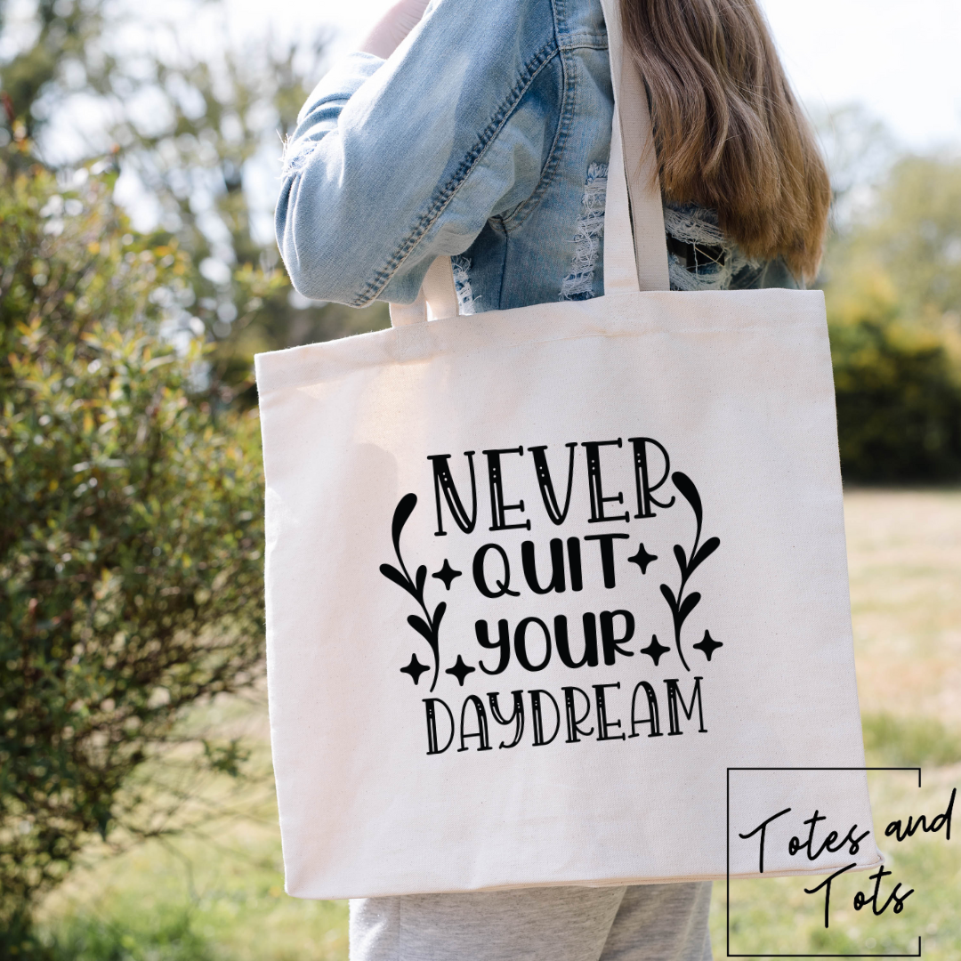 Never Quit Your Daydream Tote